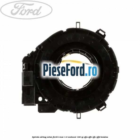Spirala airbag volan Ford B-Max 1.0 EcoBoost 100 cp SFJA, SFJB, SFJC, SFJD benzina