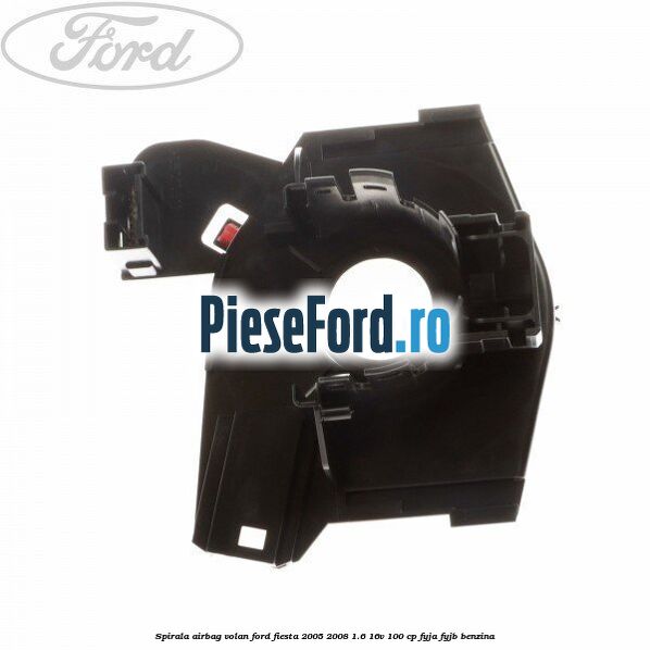 Spirala airbag volan Ford Fiesta 2005-2008 1.6 16V 100 cp FYJA, FYJB benzina