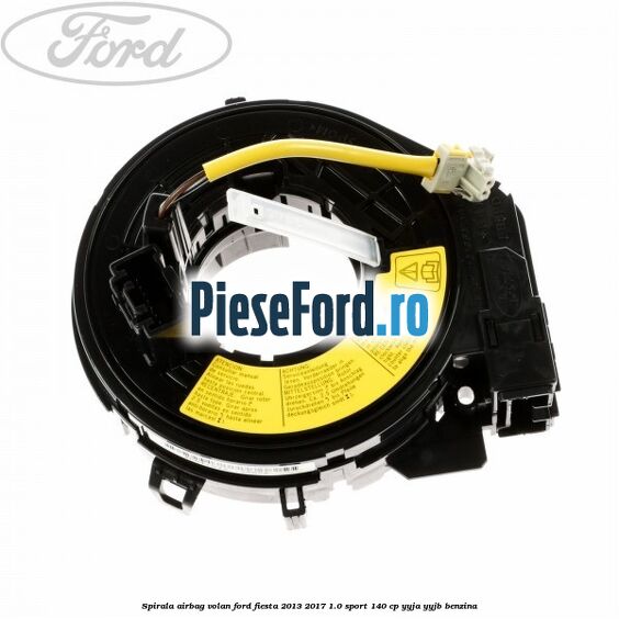 Spirala airbag volan Ford Fiesta 2013-2017 1.0 Sport 140 cp YYJA, YYJB benzina