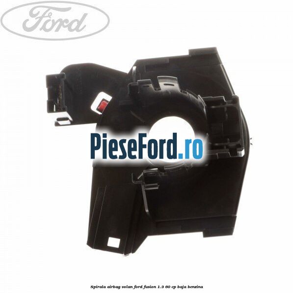 Spirala airbag volan Ford Fusion 1.3 60 cp BAJA benzina