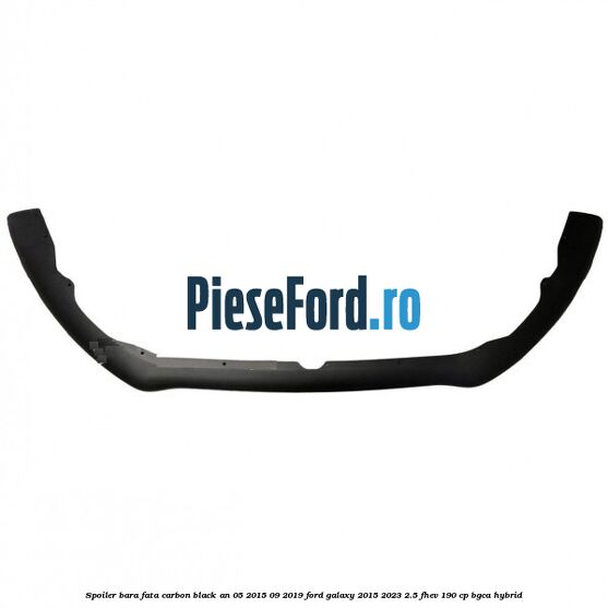 Spoiler bara fata carbon black an 05/2015-09/2019 Ford Galaxy 2015-2023 2.5 FHEV 190 cp BGCA hybrid
