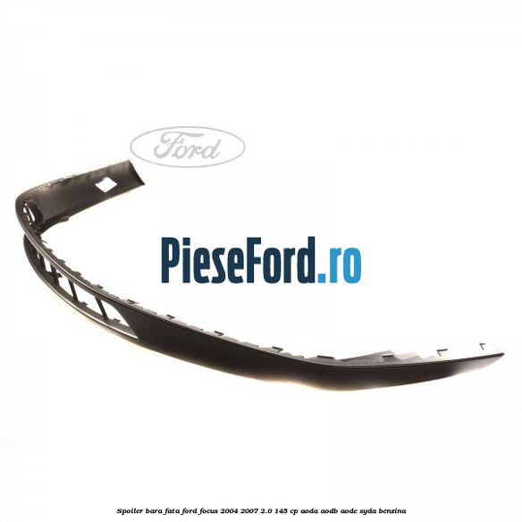 Spoiler bara fata Ford Focus 2004-2007 2.0 145 cp AODA, AODB, AODE, SYDA benzina