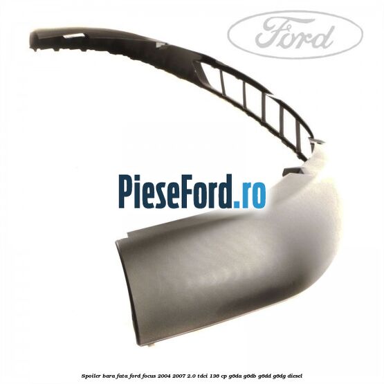 Spoiler bara fata Ford Focus 2004-2007 2.0 TDCi 136 cp G6DA, G6DB, G6DD, G6DG diesel
