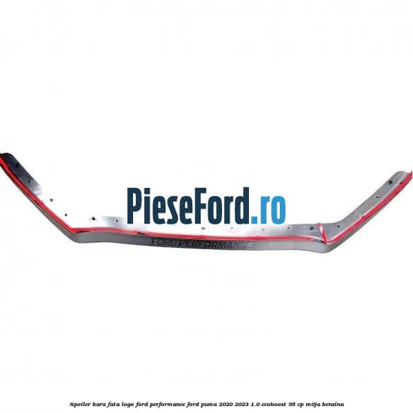 Spoiler bara fata logo Ford Performance Ford Puma 2020-2023 1.0 EcoBoost 95 cp M0JA benzina