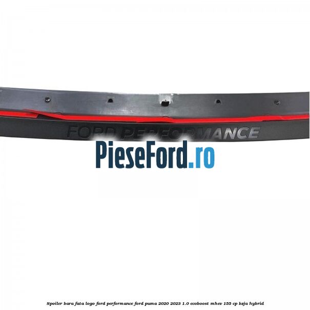 Spoiler bara fata logo Ford Performance Ford Puma 2020-2023 1.0 EcoBoost mHEV 155 cp BZJA Hybrid