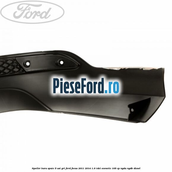 Spoiler bara spate 5 usi gri Ford Focus 2011-2014 1.6 TDCi ECOnetic 105 cp NGDA, NGDB diesel