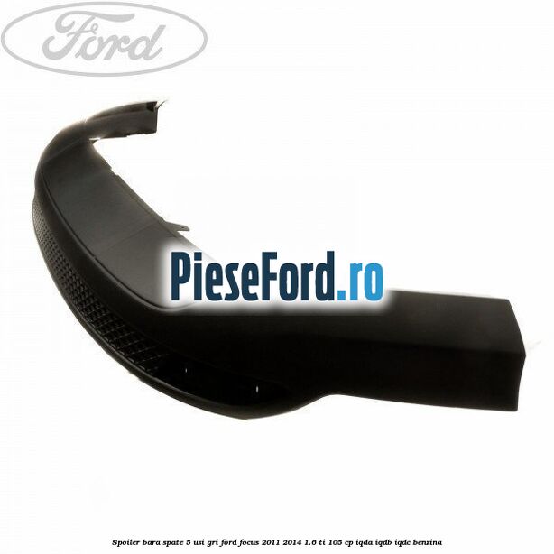 Spoiler bara spate 5 usi gri Ford Focus 2011-2014 1.6 Ti 105 cp IQDA, IQDB, IQDC benzina