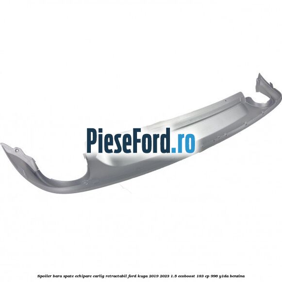 Spoiler bara spate echipare carlig retractabil Ford Kuga 2019-2023 1.5 EcoBoost 183 cp 996, Y1DA benzina