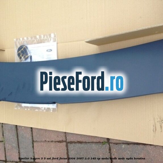 Spoiler Hayon 3/5 usi Ford Focus 2004-2007 2.0 145 cp AODA, AODB, AODE, SYDA benzina