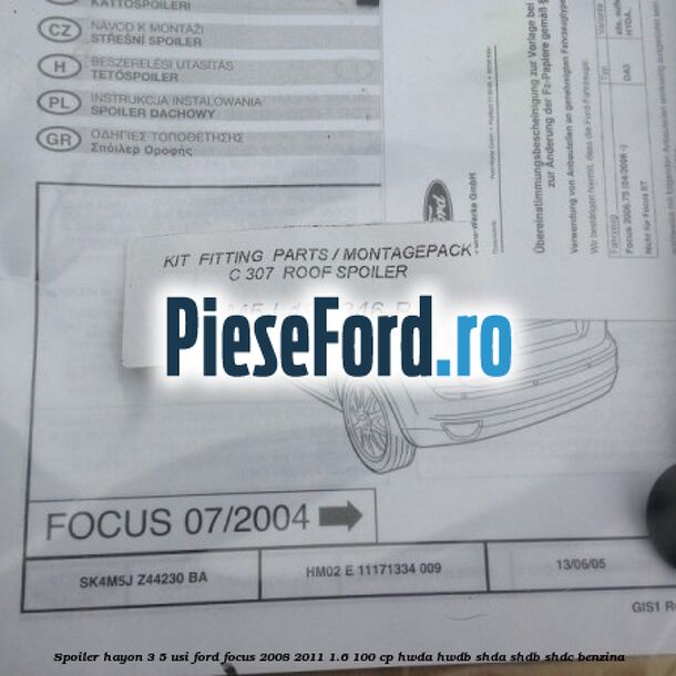 Spoiler Hayon 3/5 usi Ford Focus 2008-2011 1.6 100 cp HWDA, HWDB, SHDA, SHDB, SHDC benzina