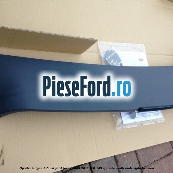 Spoiler Hayon 3/5 usi Ford Focus 2008-2011 2.0 145 cp AODA, AODB, AODE, SYDA benzina