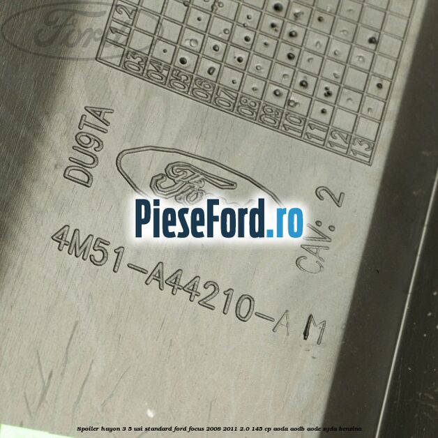 Spoiler Hayon 3/5 usi standard Ford Focus 2008-2011 2.0 145 cp AODA, AODB, AODE, SYDA benzina