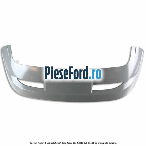 Spoiler Hayon 5 usi hatchback Ford Focus 2014-2018 1.6 Ti 125 cp PNDA, PNDD benzina