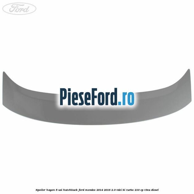 Spoiler Hayon 5 usi hatchback Ford Mondeo 2014-2018 2.0 TDCi Bi-Turbo 210 cp T9CA diesel