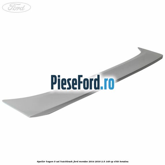 Spoiler Hayon 5 usi hatchback Ford Mondeo 2014-2018 2.5 149 cp S7CB benzina