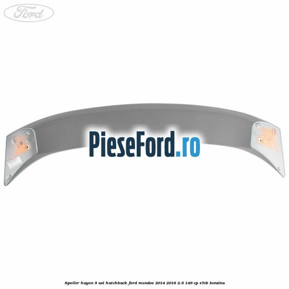 Spoiler Hayon 5 usi hatchback Ford Mondeo 2014-2018 2.5 149 cp S7CB benzina