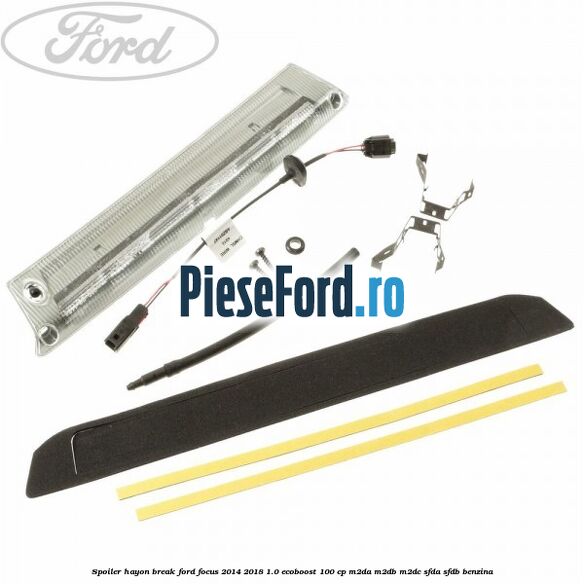 Spoiler Hayon break Ford Focus 2014-2018 1.0 EcoBoost 100 cp Spoiler Hayon break Ford Focus 2014-2018 1.0 EcoBoost 100 cp M2DA, M2DB, M2DC, SFDA, SFDB benzina