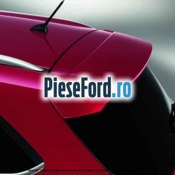 Spoiler Hayon break Ford Focus 2019-2023 1.0 EcoBoost 101 cp B3DA benzina