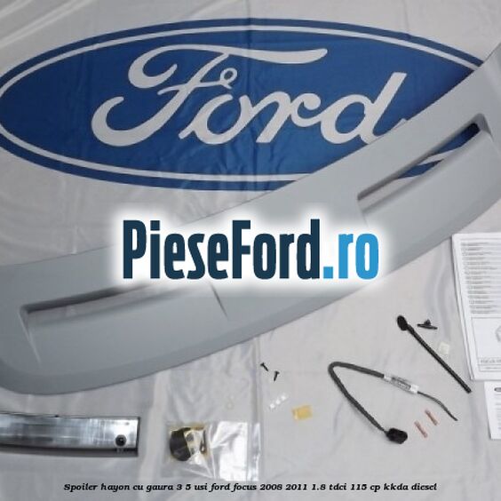 Spoiler Hayon cu gaura 3/5 usi Ford Focus 2008-2011 1.8 TDCi 115 cp Spoiler Hayon cu gaura 3/5 usi Ford Focus 2008-2011 1.8 TDCi 115 cp KKDA diesel