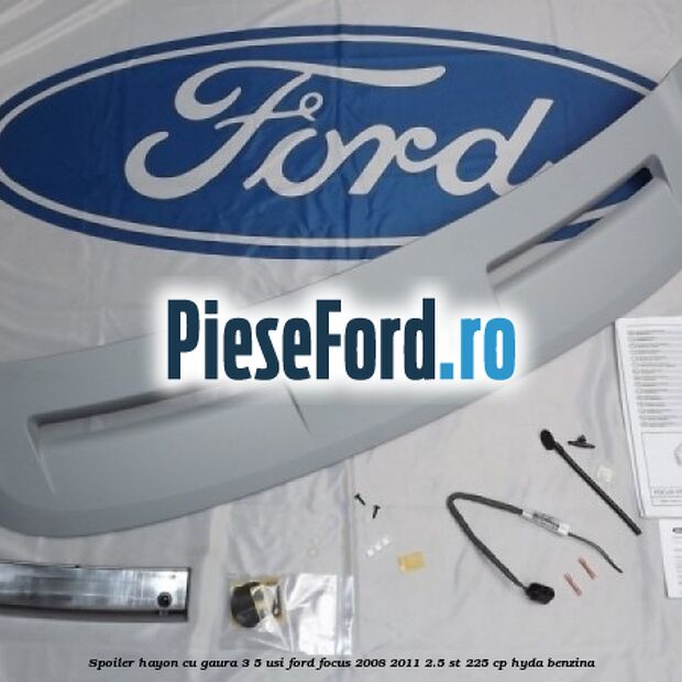 Spoiler Hayon cu gaura 3/5 usi Ford Focus 2008-2011 2.5 ST 225 cp HYDA benzina