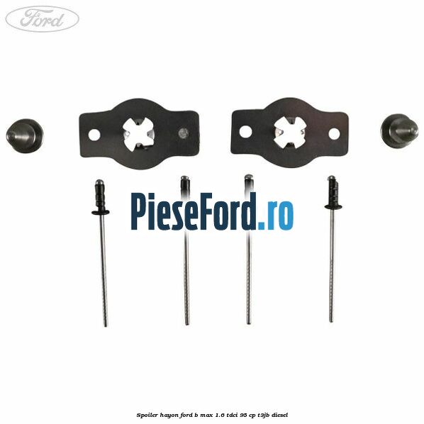Spoiler Hayon Ford B-Max 1.6 TDCi 95 cp T3JB diesel