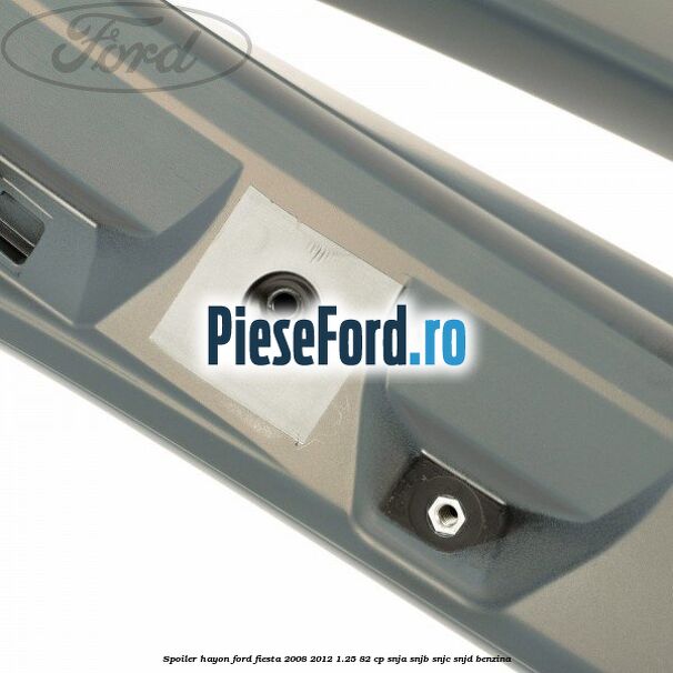Spoiler Hayon Ford Fiesta 2008-2012 1.25 82 cp SNJA, SNJB, SNJC, SNJD benzina