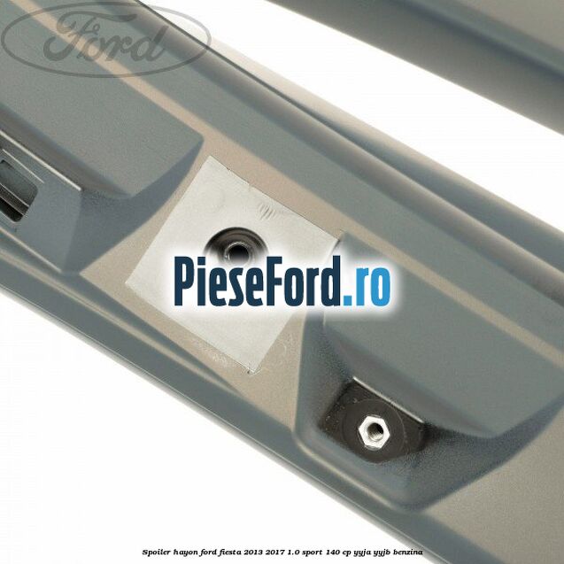 Spoiler Hayon Ford Fiesta 2013-2017 1.0 Sport 140 cp YYJA, YYJB benzina