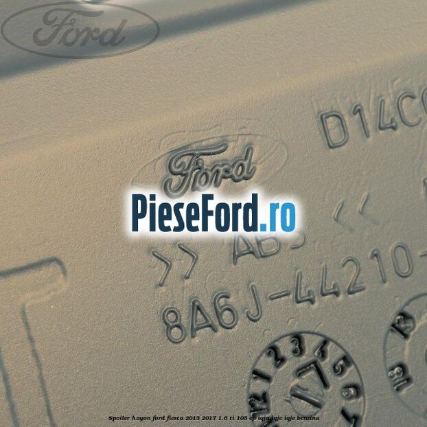 Spoiler Hayon Ford Fiesta 2013-2017 1.6 Ti 105 cp IQJA, IQJC, IQJE benzina
