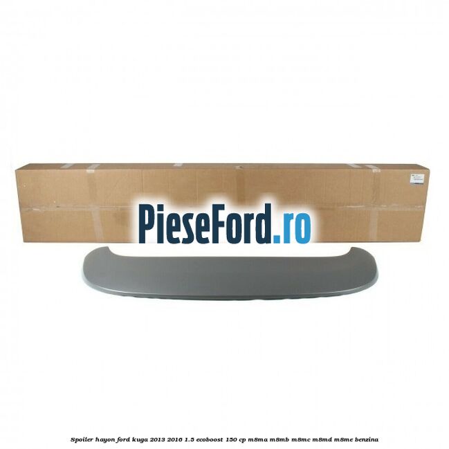 Spoiler hayon Ford Kuga 2013-2016 1.5 EcoBoost 150 cp M8MA, M8MB, M8MC, M8MD, M8ME benzina