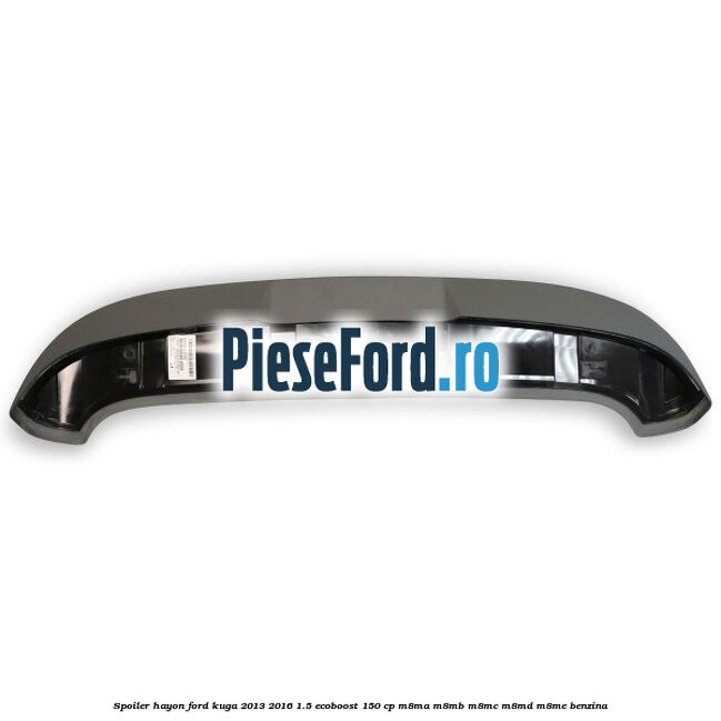 Spoiler hayon Ford Kuga 2013-2016 1.5 EcoBoost 150 cp M8MA, M8MB, M8MC, M8MD, M8ME benzina