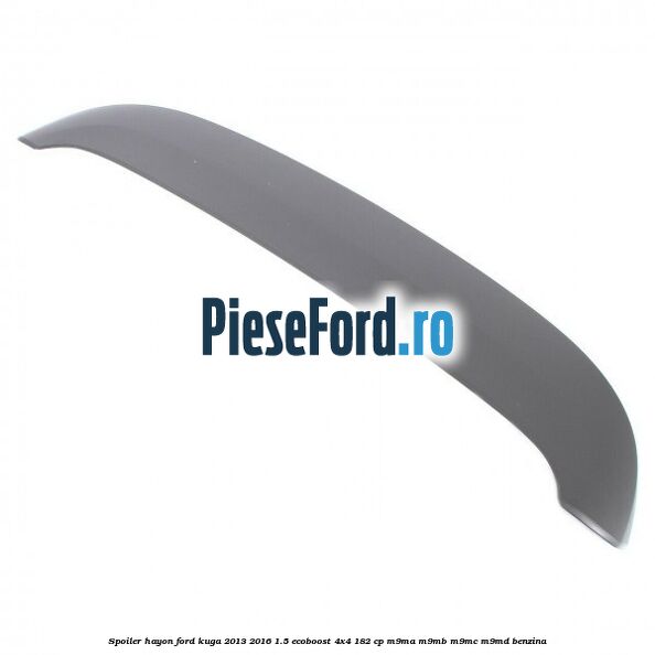 Spoiler hayon Ford Kuga 2013-2016 1.5 EcoBoost 4x4 182 cp M9MA, M9MB, M9MC, M9MD benzina