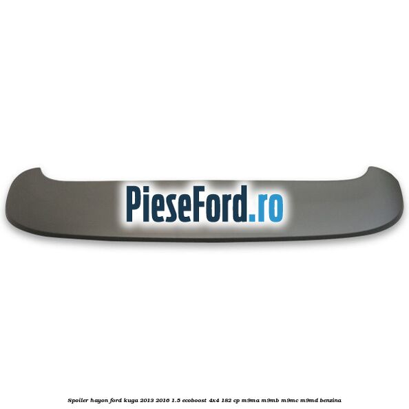 Spoiler hayon Ford Kuga 2013-2016 1.5 EcoBoost 4x4 182 cp M9MA, M9MB, M9MC, M9MD benzina