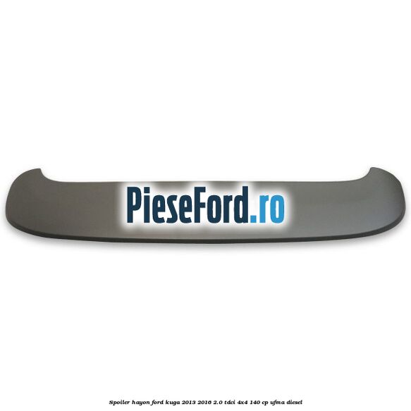 Spoiler hayon Ford Kuga 2013-2016 2.0 TDCi 4x4 140 cp UFMA diesel