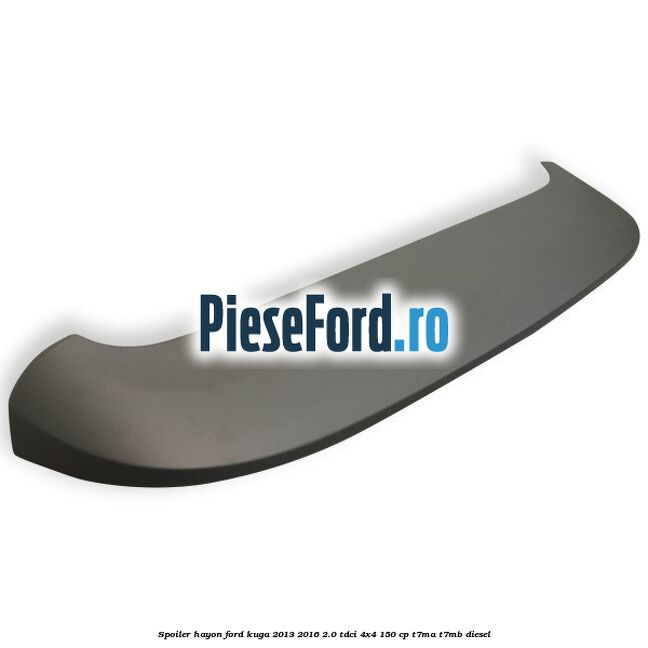 Spoiler hayon Ford Kuga 2013-2016 2.0 TDCi 4x4 150 cp T7MA, T7MB diesel