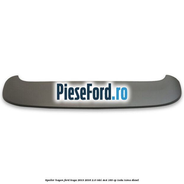 Spoiler hayon Ford Kuga 2013-2016 2.0 TDCi 4x4 163 cp TXDA, TXMA diesel