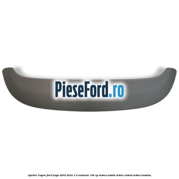 Spoiler hayon Ford Kuga 2016-2018 1.5 EcoBoost 150 cp M8MA, M8MB, M8MC, M8MD, M8ME benzina
