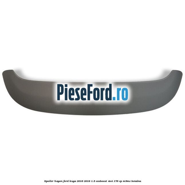 Spoiler hayon Ford Kuga 2016-2018 1.5 EcoBoost 4x4 176 cp M9ME benzina