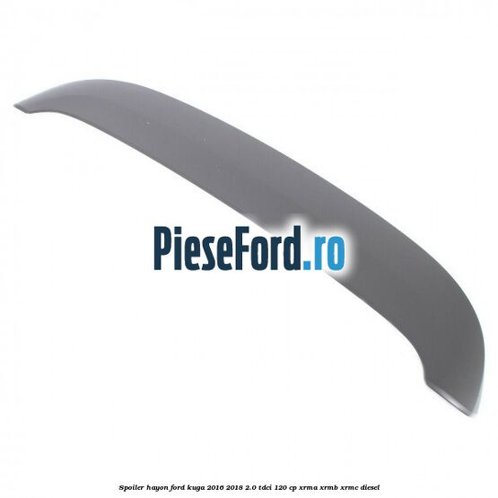 Spoiler hayon Ford Kuga 2016-2018 2.0 TDCi 120 cp XRMA, XRMB, XRMC diesel