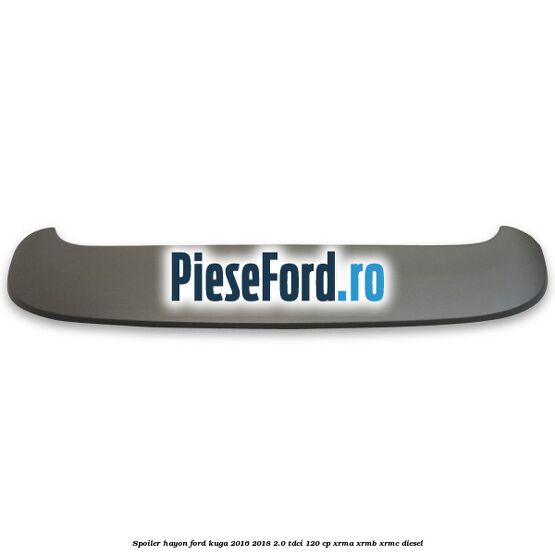 Spoiler hayon Ford Kuga 2016-2018 2.0 TDCi 120 cp XRMA, XRMB, XRMC diesel