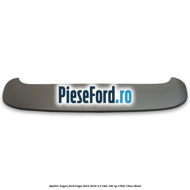 Spoiler hayon Ford Kuga 2016-2018 2.0 TDCi 150 cp T7MB, T7MA diesel