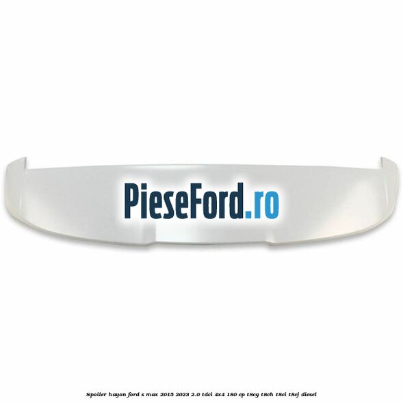 Spoiler hayon Ford S-Max 2015-2023 2.0 TDCi 4x4 180 cp T8CG, T8CH, T8CI, T8CJ diesel