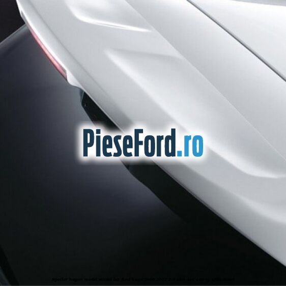 Spoiler Hayon model model lat Ford Kuga 2008-2012 2.0 TDCI 4x4 140 cp Spoiler Hayon model model lat Ford Kuga 2008-2012 2.0 TDCI 4x4 140 cp UFDA diesel
