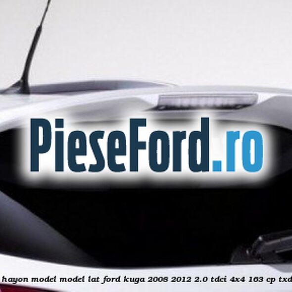 Spoiler Hayon model model lat Ford Kuga 2008-2012 2.0 TDCI 4x4 163 cp TXDA diesel