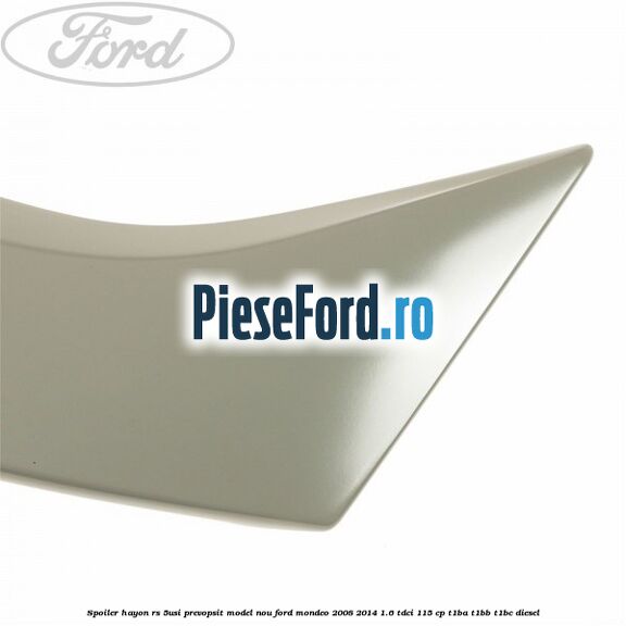 Spoiler Hayon RS 5Usi prevopsit model nou Ford Mondeo 2008-2014 1.6 TDCi 115 cp T1BA, T1BB, T1BC diesel