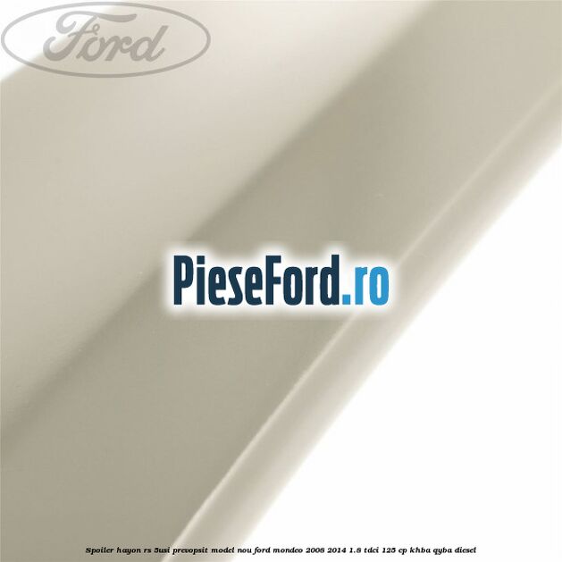 Spoiler Hayon RS 5Usi prevopsit model nou Ford Mondeo 2008-2014 1.8 TDCi 125 cp KHBA, QYBA diesel