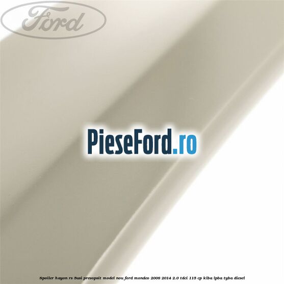 Spoiler Hayon RS 5Usi prevopsit model nou Ford Mondeo 2008-2014 2.0 TDCi 115 cp KLBA, LPBA, TYBA diesel
