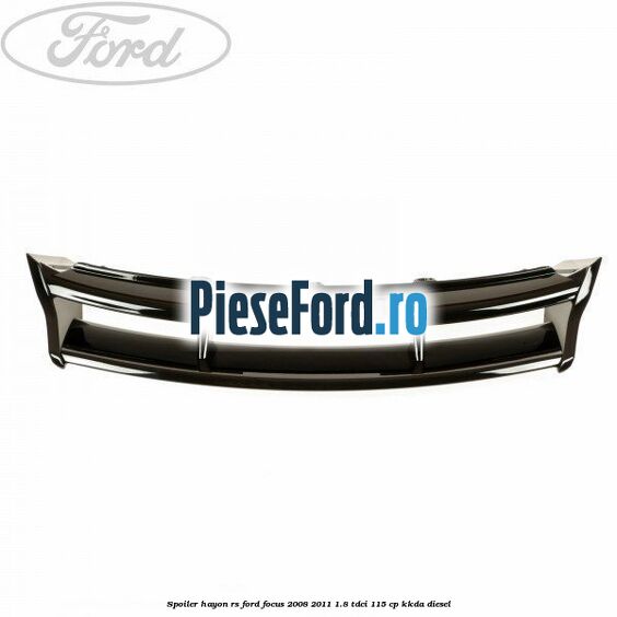 Spoiler hayon RS Ford Focus 2008-2011 1.8 TDCi 115 cp KKDA diesel