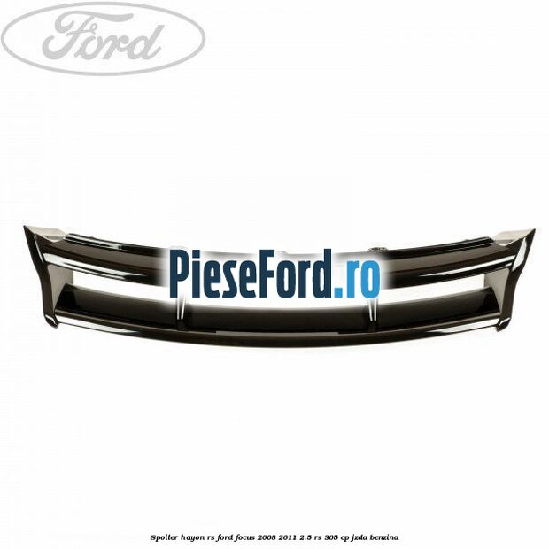 Spoiler hayon RS Ford Focus 2008-2011 2.5 RS 305 cp JZDA benzina