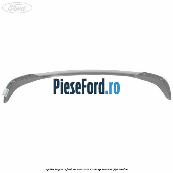 Spoiler hayon RS Ford Ka 2009-2016 1.2 69 cp 169A4000, FP4 benzina