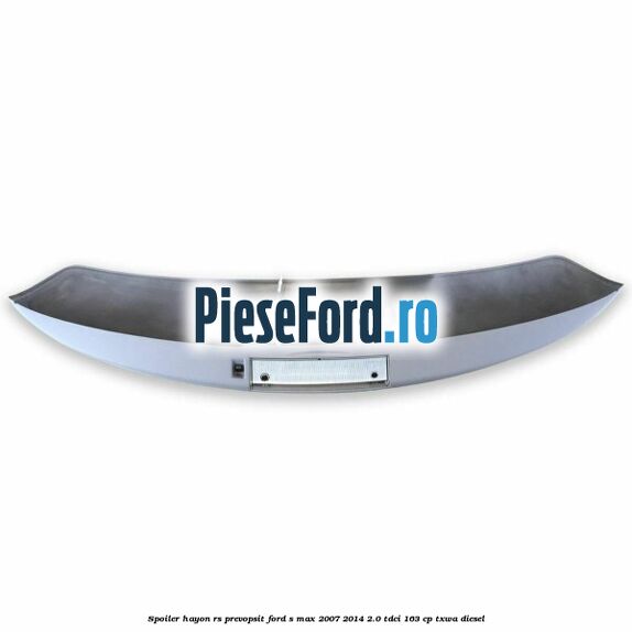 Spoiler Hayon RS, prevopsit Ford S-Max 2007-2014 2.0 TDCi 163 cp TXWA diesel